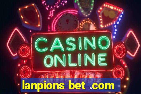 lanpions bet .com